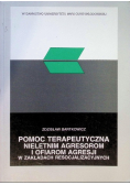 Pomoc terapeutyczna nieletnim agresorom i ofiarom agresji w zakładach resocjalizacyjnych
