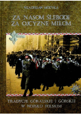 Za nasom ślebode za Ojcyzne miłom