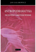 Antropodramatyka. Nie jesteśmy samotnymi wyspami