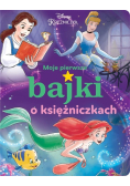 Moje pierwsze bajki o księżniczkach