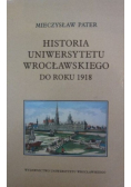 Historia Uniwersytetu Wrocławskiego do roku 1918