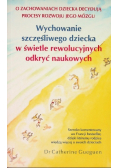 Wychowanie szczęśliwego dziecka w świetle rewolucyjnych odkryć naukowych