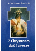 Z Chrystusem dziś i zawsze