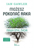 Możesz pokonać raka Nowy styl życia