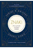 Znaki. Spójrz w gwiazdy, odkryj siebie