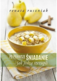 Po pierwsze śniadanie Jak jedzą szczupli