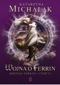Kroniki Ferrinu Tom IV Wojna o Ferrin