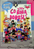 Opowiem ci mamo Co robią dorośli