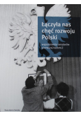 Łączyła nas chęć rozwoju Polski