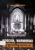 Kościół Warmiński a polityka wyznaniowa po II wojnie światowej
