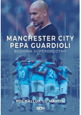 Manchester City Pepa Guardioli Budowa superdrużyny