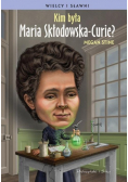 Kim była Maria Skłodowska Curie