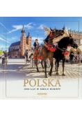 Polska. 1000 lat w sercu Europy
