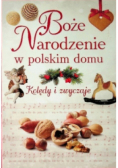 Boże Narodzenie w polskim domu Kolędy i zwyczaje