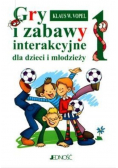 Gry i zabawy interakcyjne dla dzieci i młodzieży Tom 1