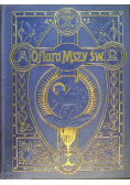 Ofiara mszy świętej w tajemnicach i cudach  ok 1906 r.