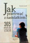 Jak przetrwać z nastolatkiem