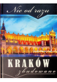 Nie od razu Kraków zbudowano