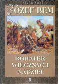 Józef Bem: Bohater wiecznych nadziei