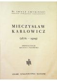 Mieczysław Karłowicz 1876  - 1909 1949 r.