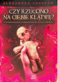 Czy rzucono na ciebie klątwę