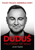 Duduś. Prezydent we mgle. Kulisy Pałacu Andrzeja Dudy
