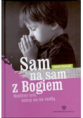 Sam na sam z Bogiem Modlitwy tych którzy się nie modlą
