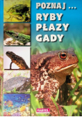 Poznaj... ryby, płazy, gady