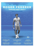 Roger Federer. Geniusz przy pracy