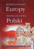 Bezpieczeństwo Europy - bezpieczeństwo Polski Tom 1