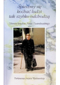 Śpieszmy się  kochać ludzi tak szybko odchodzą