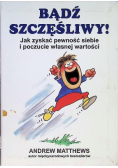 Bądź szczęśliwy jak zyskać pewność siebie i poczucie własnej wartości