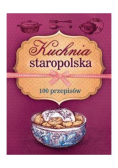 Kuchnia staropolska 100 przepisów