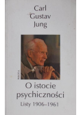 Jung Carl Gustav - O istocie psychiczności. Listy 1906–1961