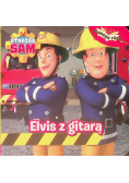 Pewnego razu Strażak Sam elvis z gitarą