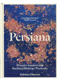 Persiana Przepisy inspirowane kuchnią Bliskiego Wschodu