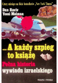A każdy szpieg to książę Pełna historia wywiadu izraelskiego