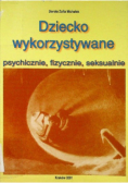 Dziecko wykorzystywane psychicznie, fizycznie, seksualnie
