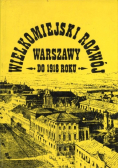 Wielkomiejski rozwój Warszawy do 1918 roku