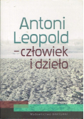Antoni Leopold - człowiek i dzieło