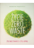 Życie Zero Waste Żyj bez śmieci i żyj lepiej