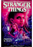 Stranger Things Prosto w ogień