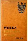 Wielka historia Polski 1586 - 1696
