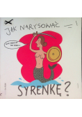 Jak narysować syrenkę