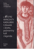 Mistrz Wincenty Kadłubek. Człowiek i dzieło, pośmiertny kult i legenda