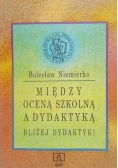 Między oceną szkolną a dydaktyką bliżej dydaktyki