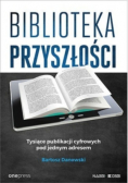 Biblioteka przyszłości Tysiące publikacji cyfrowych