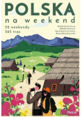 Polska na weekend 52 weekendy 365 tras
