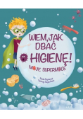 Wiem, jak dbać o higienę moje supermoce