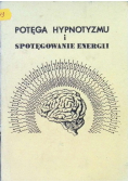 Potęga hypnotyzmu i spotęgowanie energii